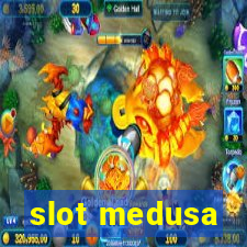 slot medusa