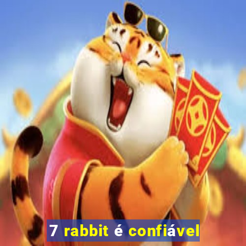 7 rabbit é confiável