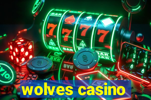 wolves casino