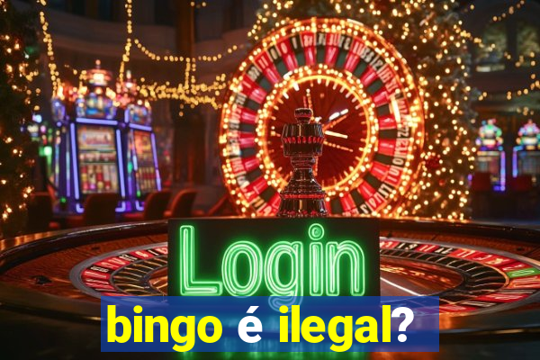 bingo é ilegal?