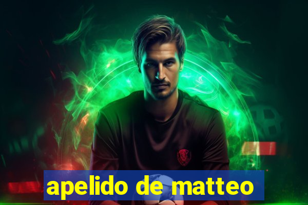 apelido de matteo