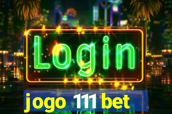 jogo 111 bet