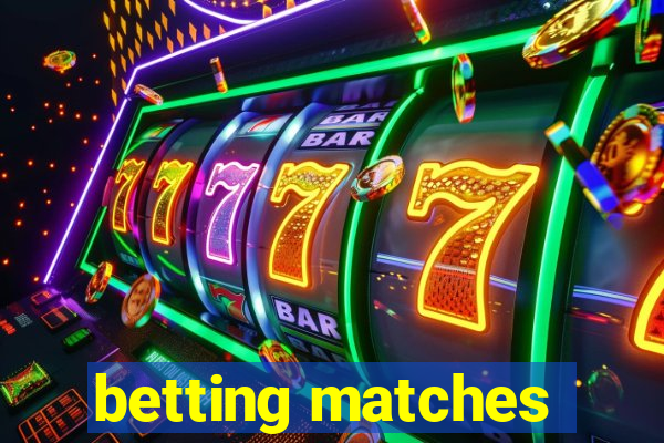 betting matches