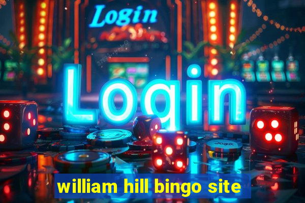 william hill bingo site