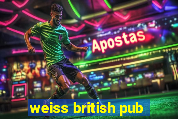 weiss british pub