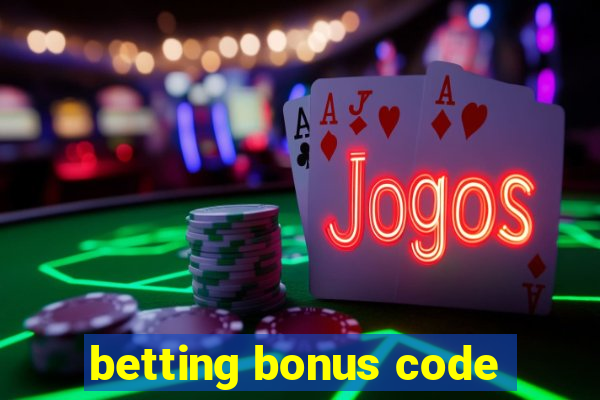 betting bonus code