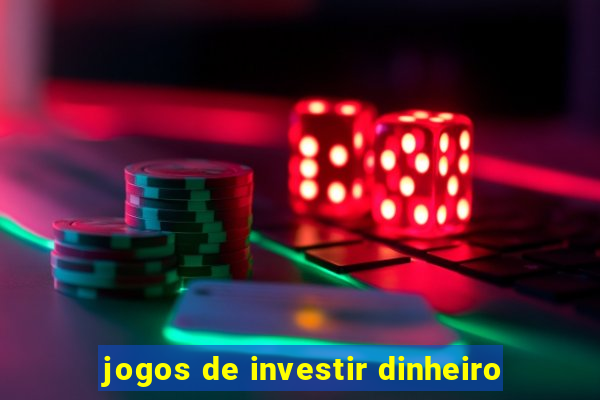 jogos de investir dinheiro