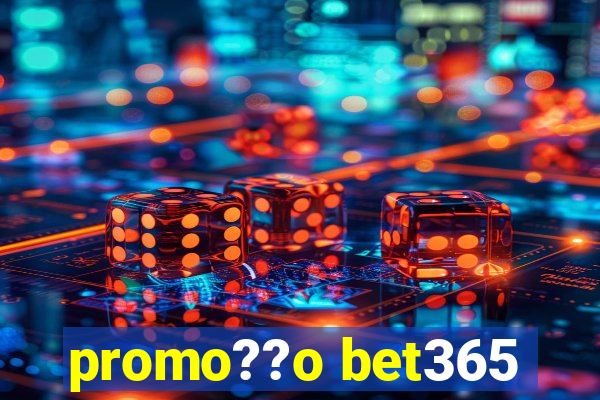 promo??o bet365