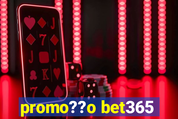 promo??o bet365