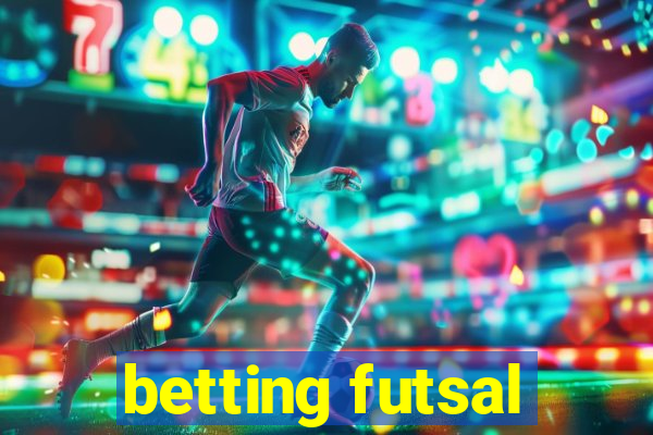 betting futsal