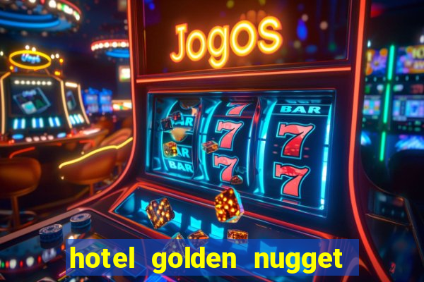 hotel golden nugget casino las vegas