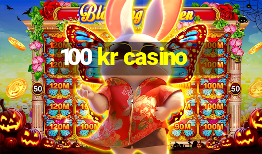 100 kr casino