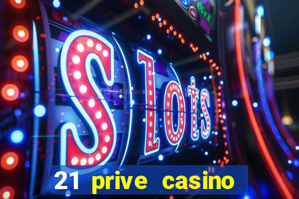 21 prive casino free spins