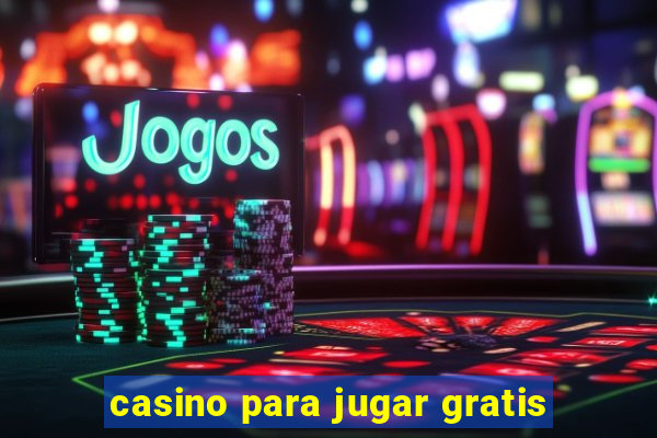 casino para jugar gratis