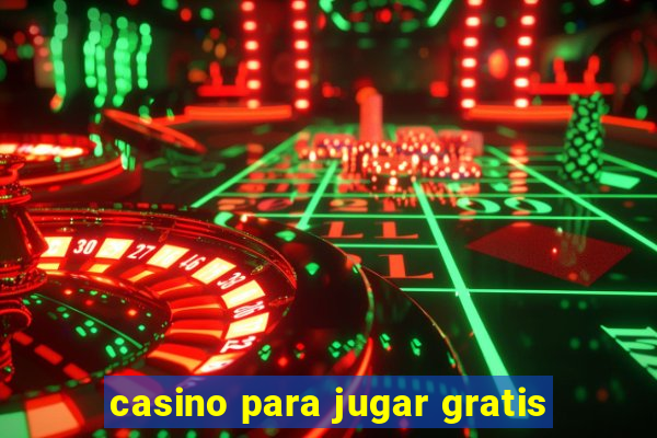 casino para jugar gratis