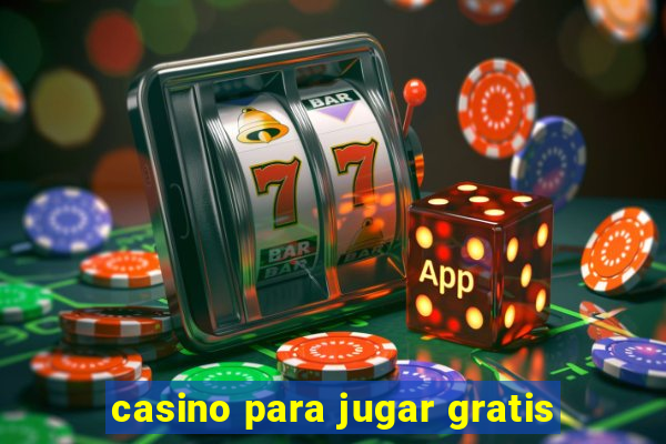 casino para jugar gratis