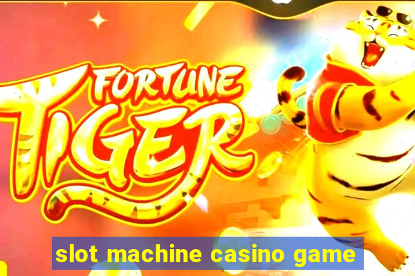 slot machine casino game