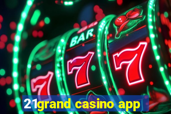 21grand casino app