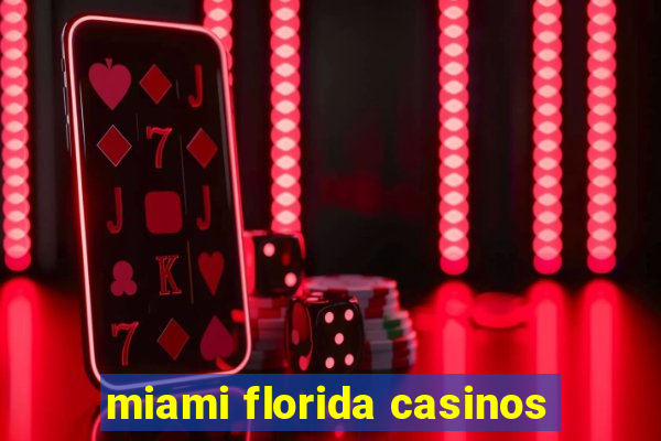 miami florida casinos