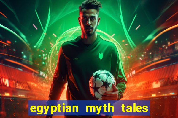 egyptian myth tales of fortune slot free play