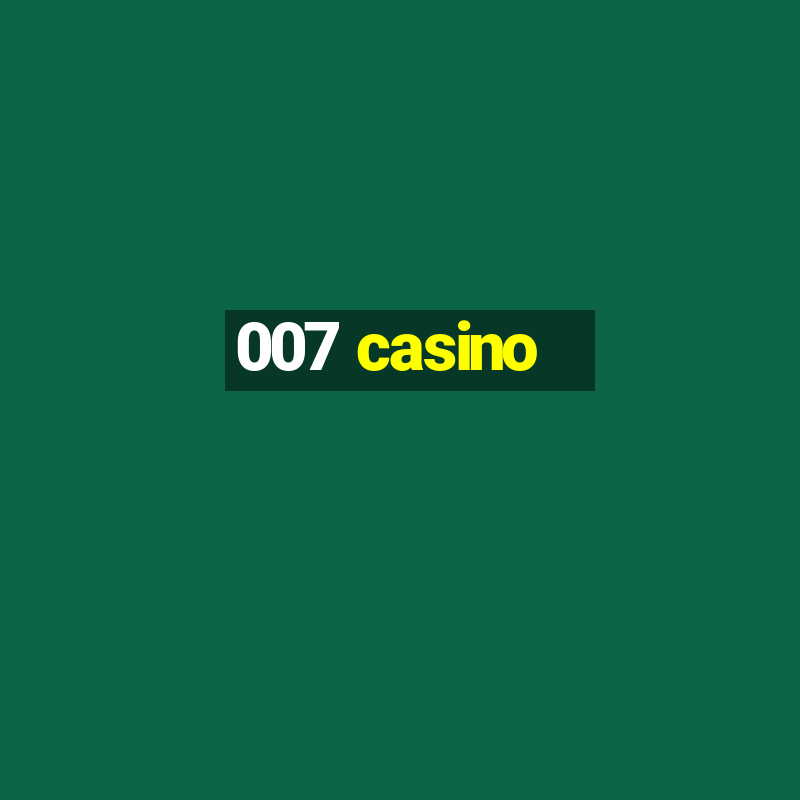 007 casino