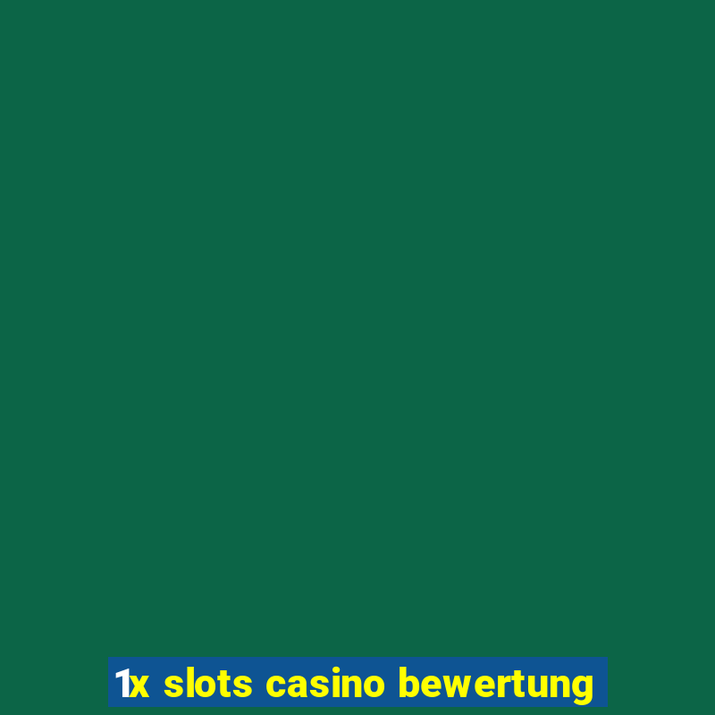 1x slots casino bewertung