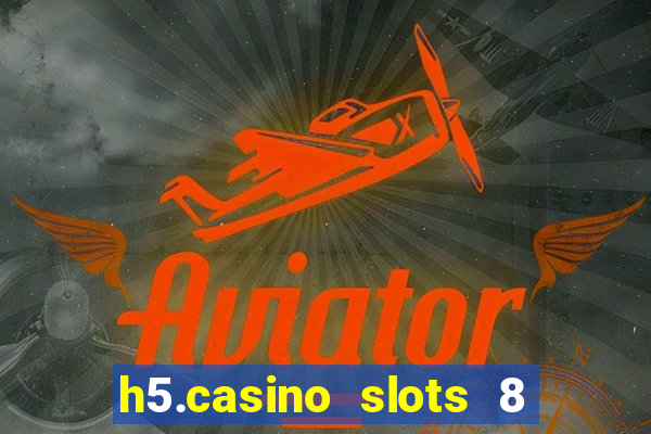 h5.casino slots 8 paga mesmo