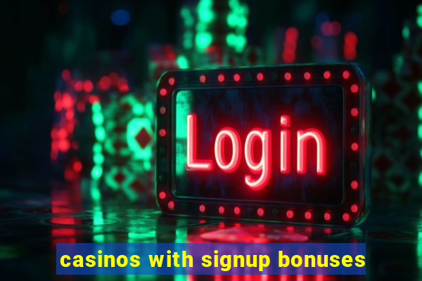 casinos with signup bonuses