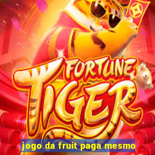 jogo da fruit paga mesmo