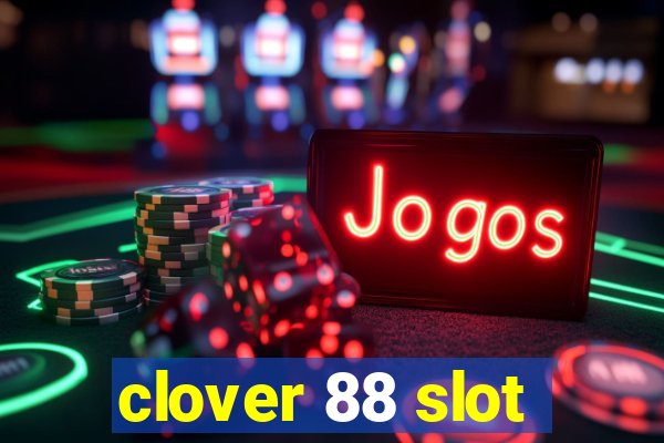 clover 88 slot