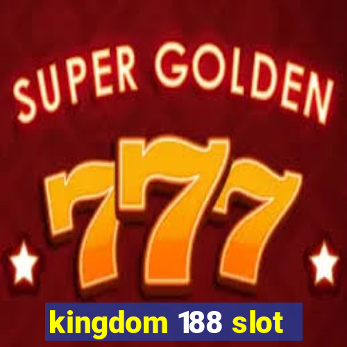 kingdom 188 slot