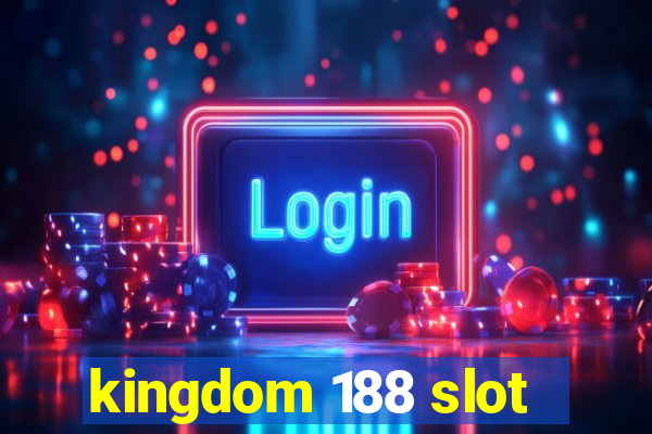 kingdom 188 slot