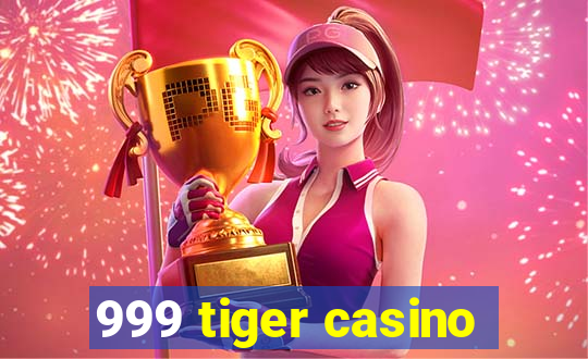 999 tiger casino