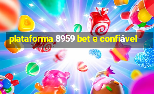 plataforma 8959 bet e confiável