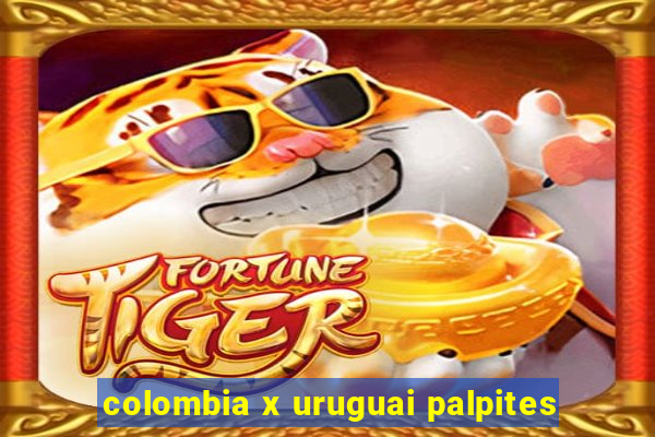 colombia x uruguai palpites