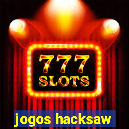 jogos hacksaw