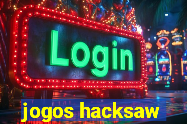 jogos hacksaw