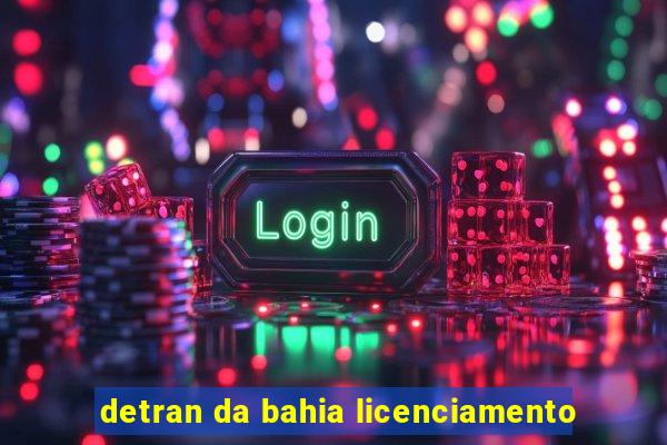 detran da bahia licenciamento