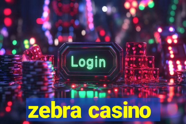 zebra casino