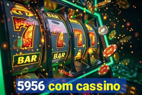 5956 com cassino