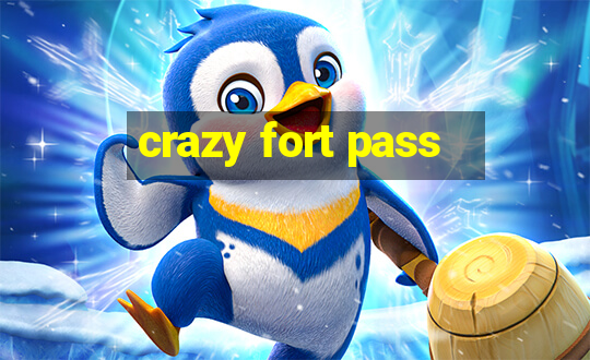 crazy fort pass