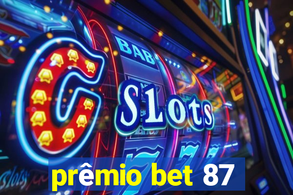 prêmio bet 87