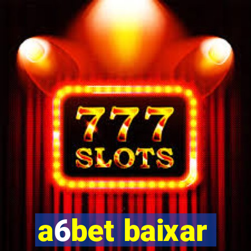 a6bet baixar