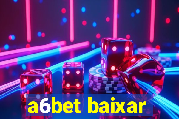 a6bet baixar