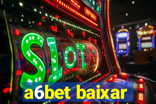 a6bet baixar