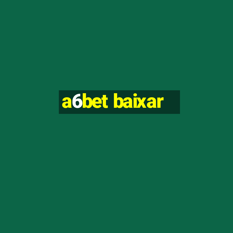 a6bet baixar