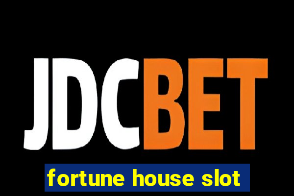 fortune house slot