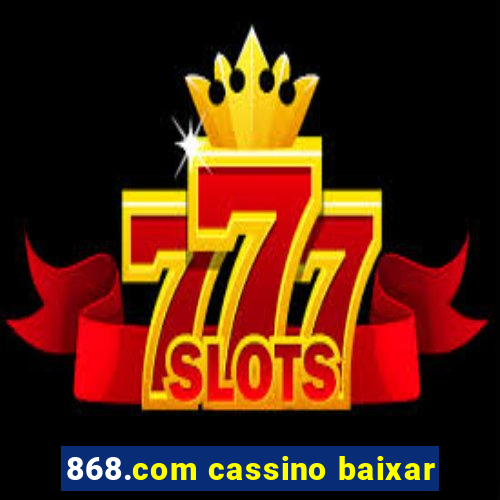 868.com cassino baixar