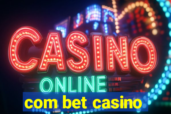 com bet casino