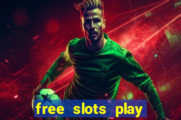 free slots play for free